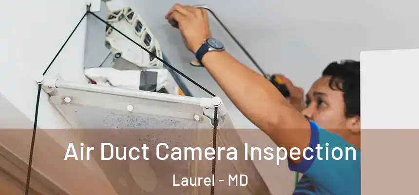 Air Duct Camera Inspection Laurel - MD