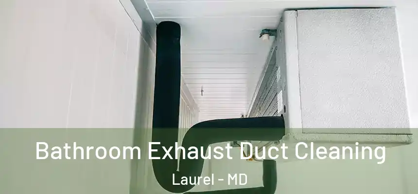  Bathroom Exhaust Duct Cleaning Laurel - MD