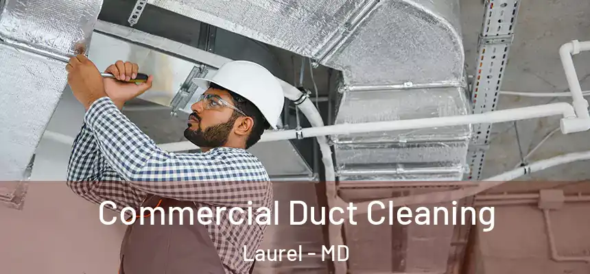 Commercial Duct Cleaning Laurel - MD