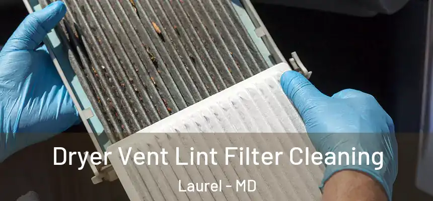 Dryer Vent Lint Filter Cleaning Laurel - MD