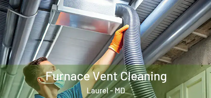 Furnace Vent Cleaning Laurel - MD