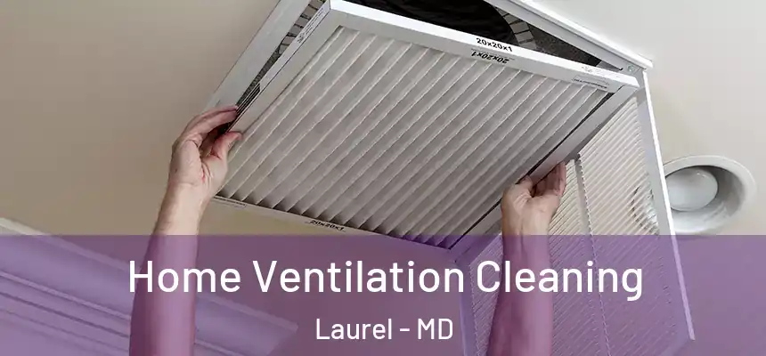 Home Ventilation Cleaning Laurel - MD