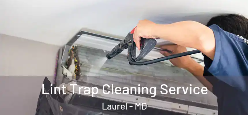 Lint Trap Cleaning Service Laurel - MD