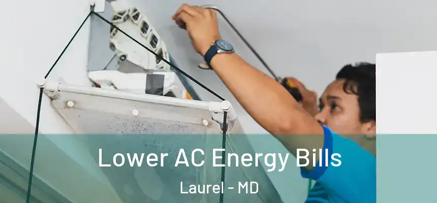  Lower AC Energy Bills Laurel - MD