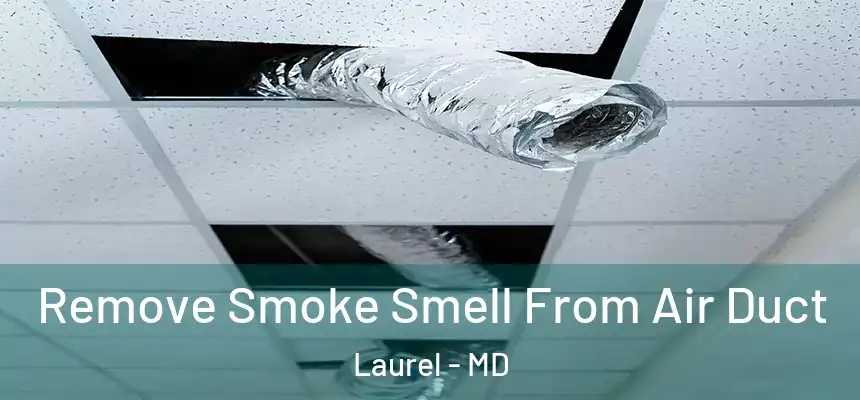 Remove Smoke Smell From Air Duct Laurel - MD