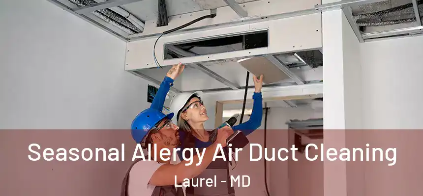  Seasonal Allergy Air Duct Cleaning Laurel - MD