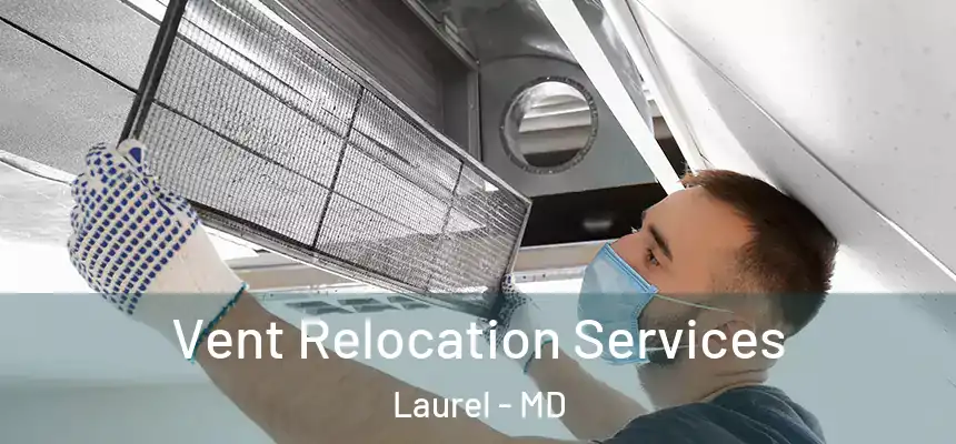  Vent Relocation Services Laurel - MD