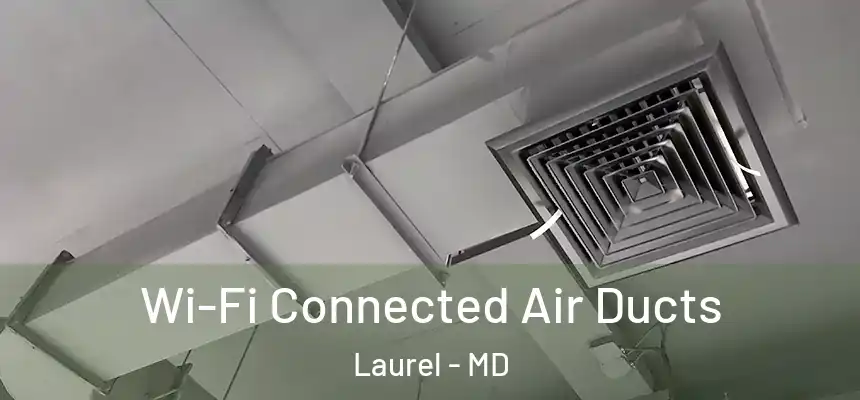  Wi-Fi Connected Air Ducts Laurel - MD